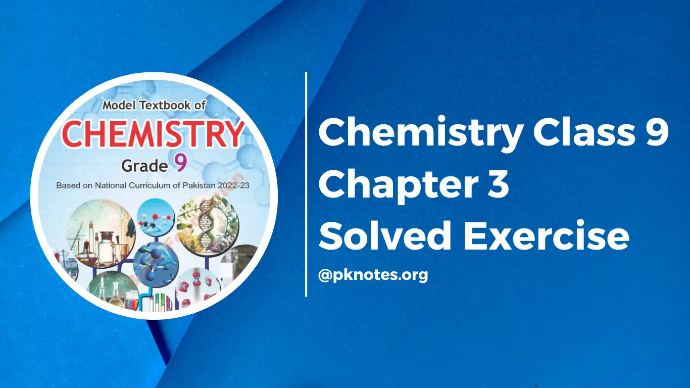 Class 9 Chemistry Chapter 3 Notes Solved Exercise